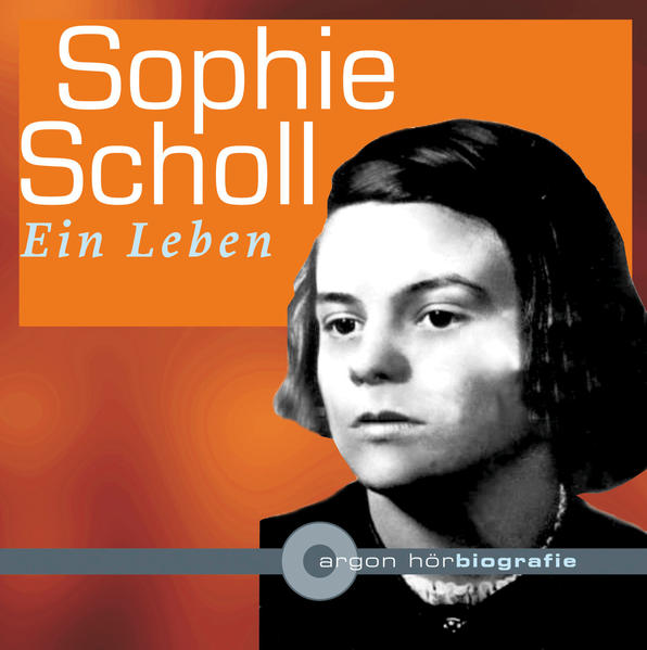 Sophie Scholl. Ein Leben