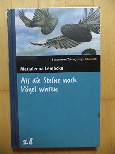 Als die Steine noch Vögel waren. SZ Junge Bibliothek Band 28