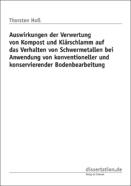 Auswirkungen der Verwertung von Kompost und Klärschlamm auf das Verhalten von Schwermetallen bei Anwendung von konventioneller und konservierender Bodenbearbeitung