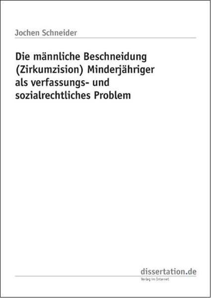 Die männliche Beschneidung (Zirkumzision) Minderjähriger als verfassungs- und sozialrechtliches Problem