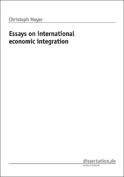 Essays on international economic integration
