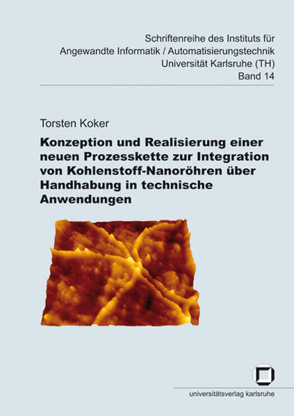 Konzeption und Realisierung einer neuen Prozesskette zur Integration von Kohlenstoff-Nanoröhren über Handhabung in technische Anwendungen