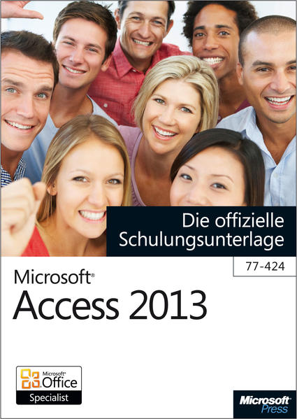 Microsoft Access 2013 - Die offizielle Schulungsunterlage (77-424)
