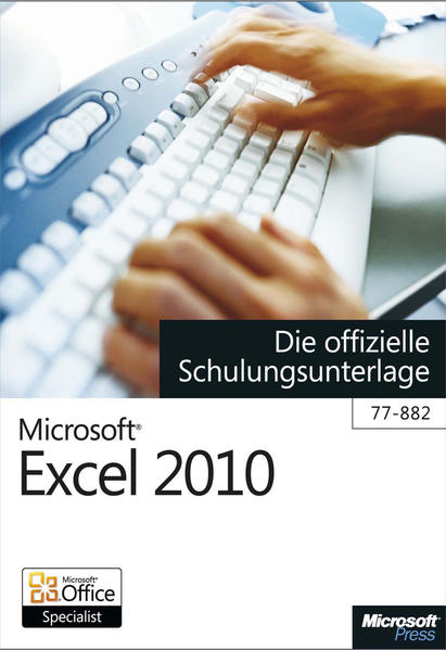 Microsoft Excel 2010 - Die offizielle Schulungsunterlage (77-882)