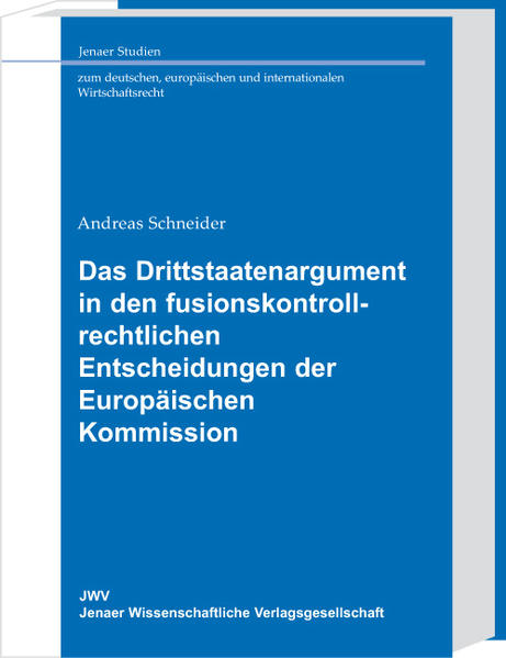 Das Drittstaatenargument in den fusionskontrollrechtlichen Entscheidungen der Europäischen Kommission