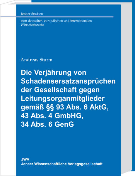 Die Verjährung von Schadensersatzansprüchen der Gesellschaft gegen Leitungsorganmitglieder gemäss §§ 93 Abs. 6 AktG, 43 Abs. 4 GmbHG, 34 Abs. 6 GenG