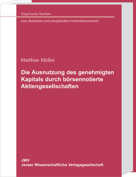Die Ausnutzung des genehmigten Kapitals durch börsennotierte Aktiengesellschaften