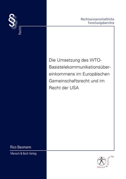 Die Umsetzung des WTO-Basistelekommunikationsübereinkommens im Europäischen Gemeinschaftsrecht und im Recht der USA