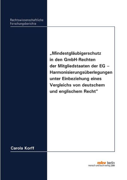 Mindestgläubigerschutz in den GmbH-Rechten der Mitgliedstaaten der EG - Harmonisierungsüberlegungen unter Einbeziehung eines Vergleichs von deutschem und englischem Recht