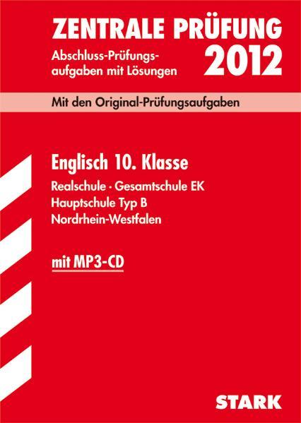 Abschluss-Prüfungsaufgaben Realschule Nordrhein-Westfalen / Zentrale Prüfung Englisch 10. Klasse 2012 mit MP3-CD