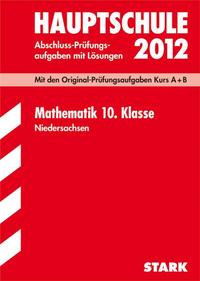 Abschluss-Prüfungsaufgaben Hauptschule Niedersachsen / Mathematik 10. Klasse 2012
