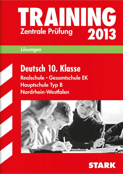 Training Abschlussprüfung Realschule Nordrhein-Westfalen / Lösungsheft zu Deutsch Zentrale Prüfung 2013