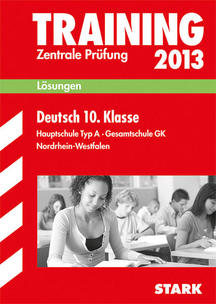 Training Abschlussprüfung Hauptschule Nordrhein-Westfalen / Lösungsheft zu Deutsch 10. Klasse Zentrale Prüfung 2013