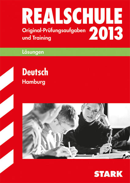 Abschluss-Prüfungsaufgaben Realschule Hamburg / Lösungsheft zu Deutsch 2013