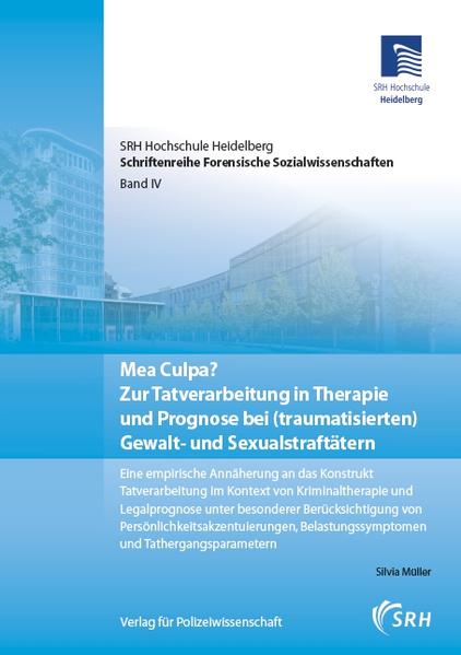 Mea Culpa? Zur Tatverarbeitung in Therapie und Prognose bei (traumatisierten) Gewalt- und Sexualstraftätern