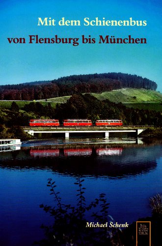 Mit dem Schienenbus von Flensburg bis München