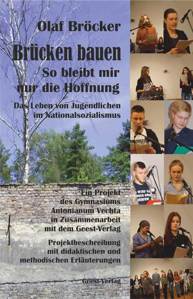 Projektbeschreibung mit didaktischen Erläuterungen von 'Brücken bauen. So bleibt mir nur die Hoffnung. Das Leben von Jugendlichen im Nationalsozialismus'