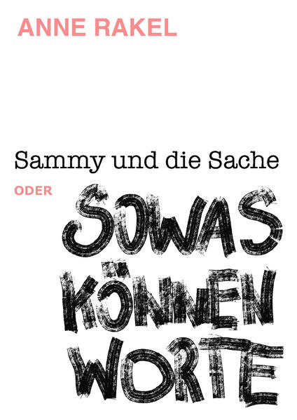Sammy und die Sache oder SOWAS KÖNNEN WORTE