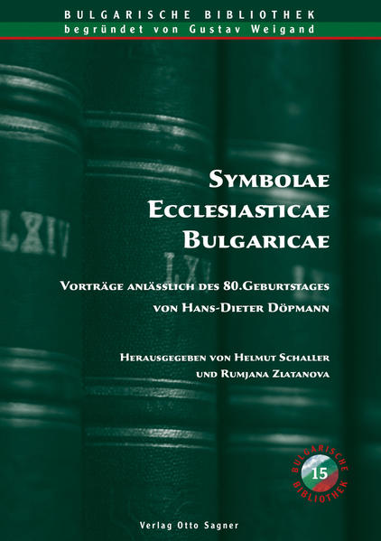 Symbolae Ecclesiasticae Bulgaricae. Vorträge anlässlich des 80. Geburtstages von Hans-Dieter Döpmann