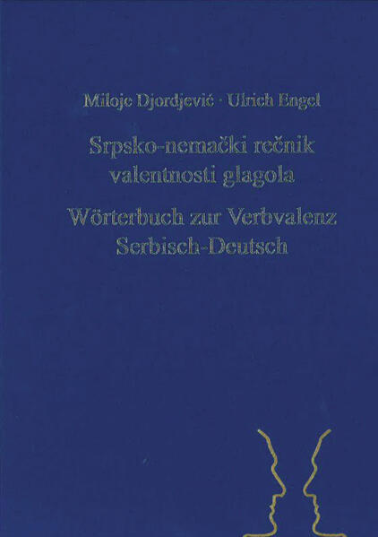 Srpsko-nemački rečnik valentnosti glagola. Woerterbuch zur Verbvalenz Serbisch-Deutsch
