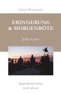 Erinnerung & Morgenröte - Lyrik & Prosa