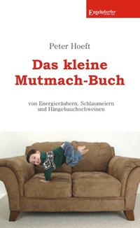 Das kleine Mutmach-Buch - von Energieräubern, Schlaumeiern und Hängebauchschweinen