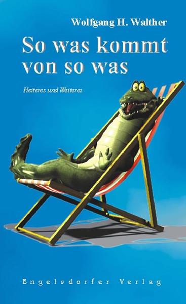So was kommt von so was. Heiteres und Weiteres, Gedichte und Geschichten