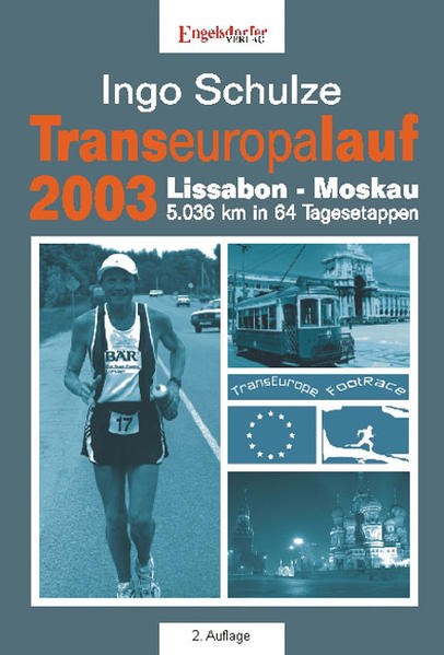 Transeuropalauf 2003. Lissabon – Moskau 5.036 km in 64 Tagesetappen