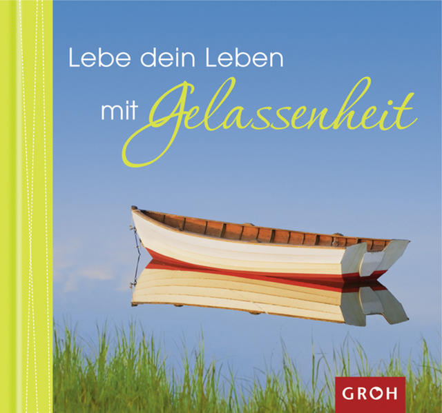 Lebe dein Leben mit Gelassenheit