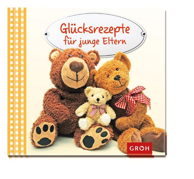 Glücksrezepte für junge Eltern