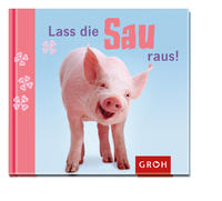 Lass die Sau raus!