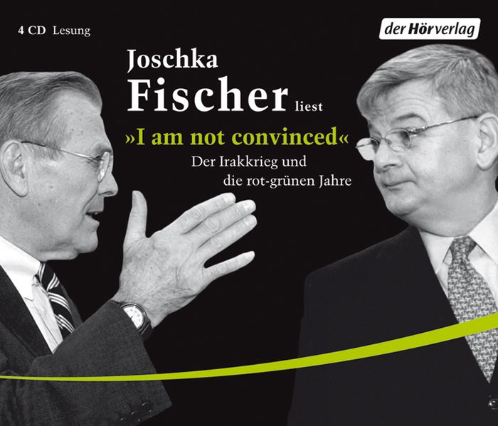 "I am not convinced". Der Irakkrieg und die rot-grünen Jahre