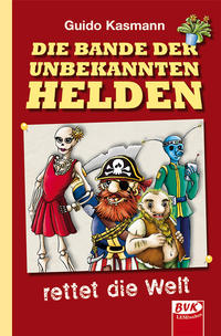Die Bande der unbekannten Helden – rettet die Welt
