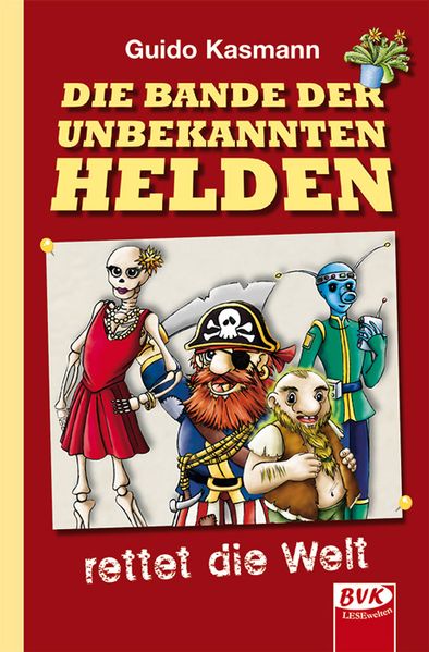 Die Bande der unbekannten Helden – rettet die Welt