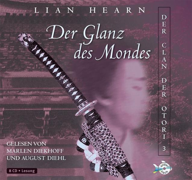 Der Clan der Otori 3: Der Clan der Otori, Band 3: Der Glanz des Mondes