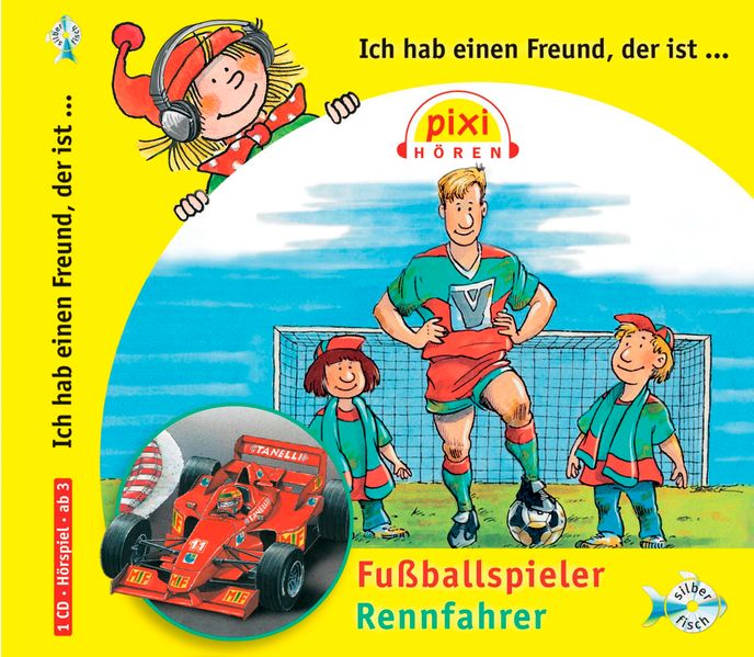 Pixi Hören: Ich hab einen Freund der ist Fußballspieler/Rennfahrer