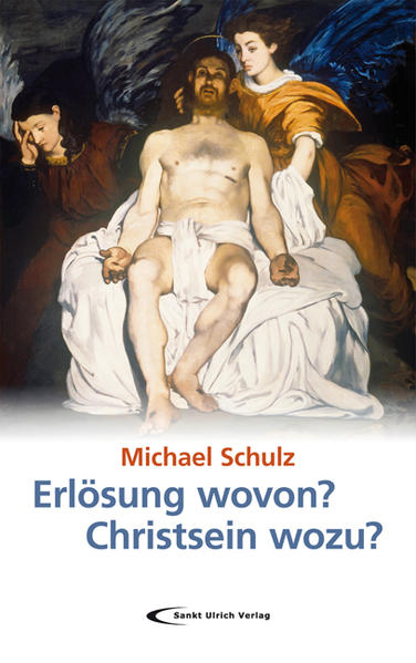 Erlösung wovon? Christsein wozu?