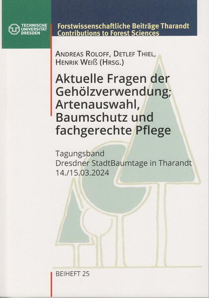 Aktuelle Fragen der Gehölzverwendung; Artenauswahl, Baumschutz und fachgerechte Pflege