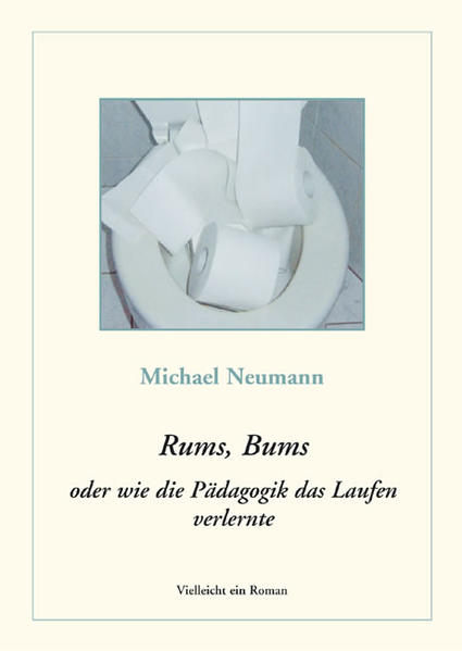 Rums, Bums oder wie die Pädagogik das Laufen verlernte