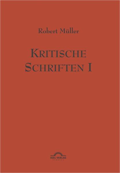 Robert Müller Werkausgabe / Kritische Schriften 1