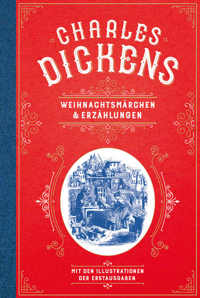 Charles Dickens: Weihnachtsmärchen und Weihnachtserzählungen