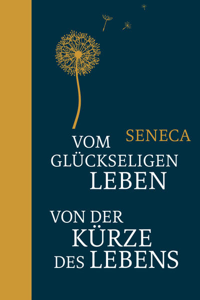 Vom glückseligen Leben / Von der Kürze des Lebens
