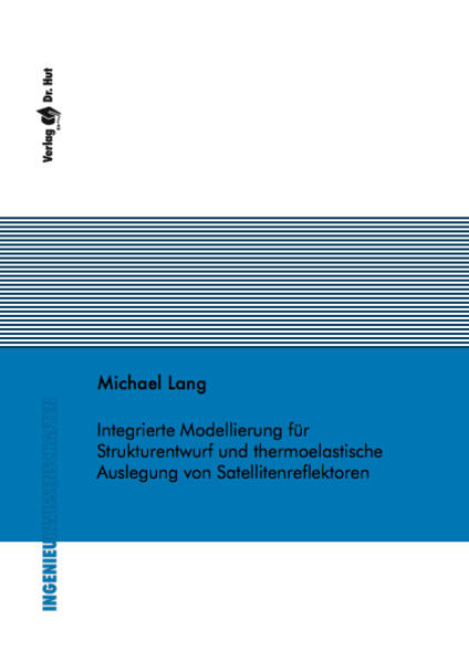 Integrierte Modellierung für Strukturentwurf und thermoelastische Auslegung von Satellitenreflektoren