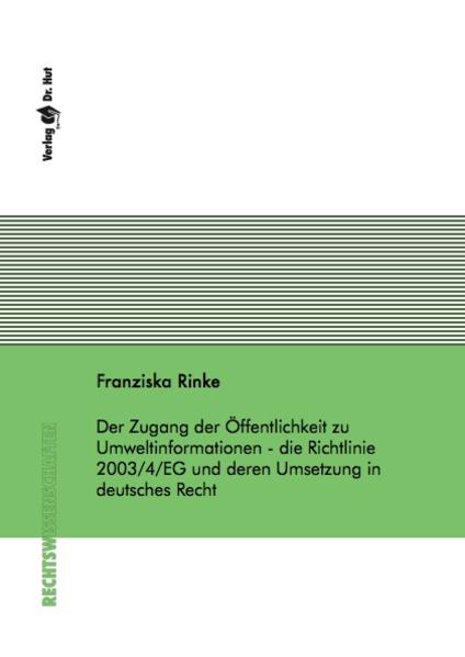 Der Zugang der Öffentlichkeit zu Umweltinformationen - die Richtlinie 2003/4/EG und deren Umsetzung in deutsches Recht