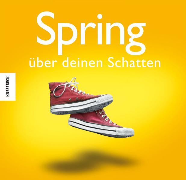 Spring über deinen Schatten
