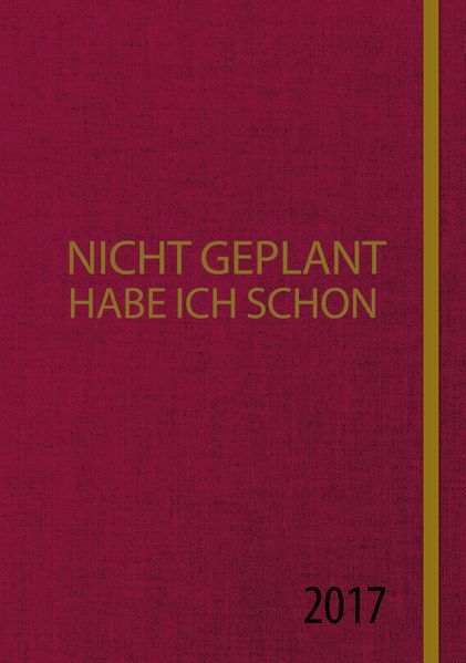Nicht geplant habe ich schon (Jahresplaner 2017)