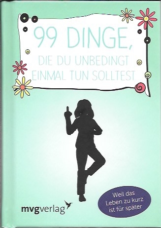 99 Dinge, die du unbedingt einmal tun solltest