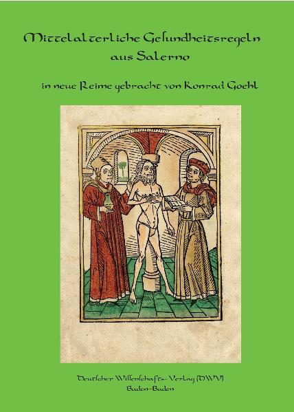 Regimen sanitatis Salernitanum. Mittelalterliche Gesundheitsregeln aus Salerno in neue Reime gebracht.