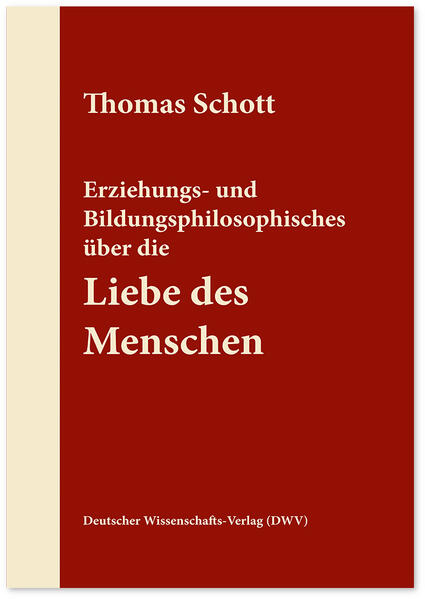 Erziehungs- und Bildungsphilosophisches über die Liebe des Menschen