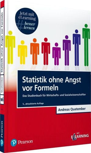 Statistik ohne Angst vor Formeln inkl. MyLab: Das Studienbuch für Wirtschafts- und Sozialwissenschaftler